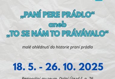 Výstava „PANÍ PERE PRÁDLO“ aneb „TO SE NÁM TO PRÁVÁVALO“